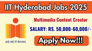 IIT Hyderabad Multimedia Content Creator Recruitment 2025 - Apply Online for 01 Posts IIT Hyderabad Multimedia Content Creator Recruitment 2025 - Apply Online for 01 Posts