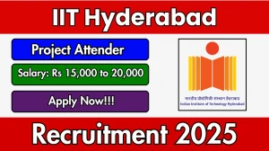 IIT Hyderabad Project Attender Recruitment 2025 - Apply Online IIT Hyderabad Project Attender Recruitment 2025 - Apply Online