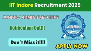 IIT Indore Junior/ Admin Executive Recruitment 2025 - Apply Online IIT Indore Junior/ Admin Executive Recruitment 2025 - Apply Online