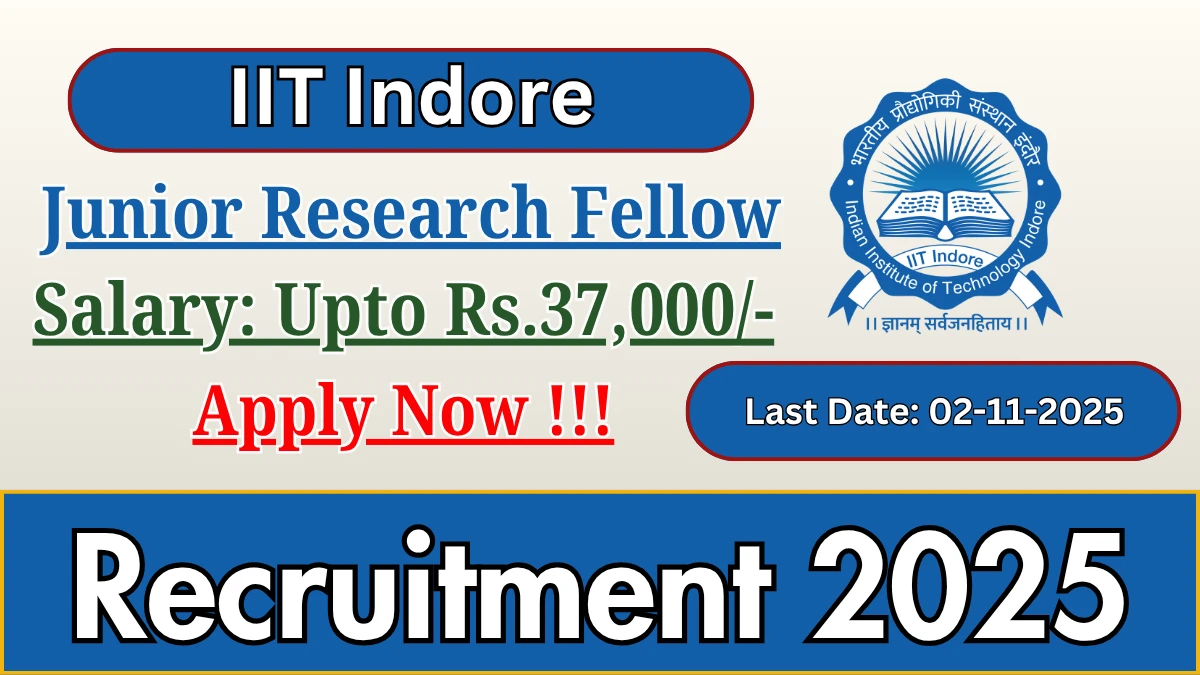 IIT Indore Junior Research Fellow Recruitment 2025 - Apply Offline IIT Indore Junior Research Fellow Recruitment 2025 - Apply Offline