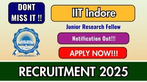 IIT Indore Junior Research Fellow Recruitment 2025 - Apply Online for Various Posts IIT Indore Junior Research Fellow Recruitment 2025 - Apply Online for Various Posts