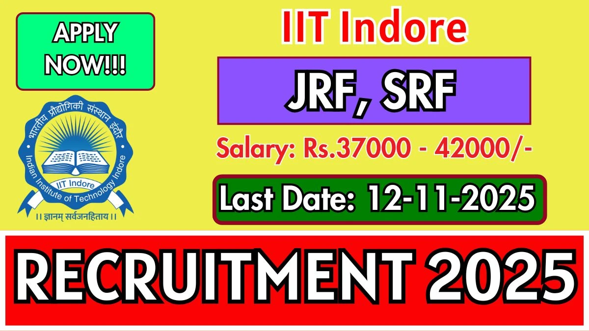 IIT Indore Recruitment 2025 - Apply Online for 3 JRF, SRF Posts IIT Indore Recruitment 2025 - Apply Online for 3 JRF, SRF Posts