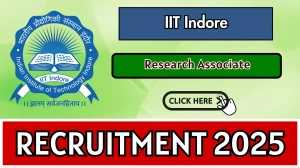 IIT Indore Research Associate Recruitment 2025 - Apply Offline for 01 Posts IIT Indore Research Associate Recruitment 2025 - Apply Offline for 01 Posts