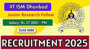 IIT ISM Dhanbad Junior Research Fellow Recruitment 2025 - Apply Offline