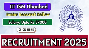 IIT ISM Dhanbad Junior Research Fellow Recruitment 2025 - Apply Offline for 01 Posts IIT ISM Dhanbad Junior Research Fellow Recruitment 2025 - Apply Offline for 01 Posts