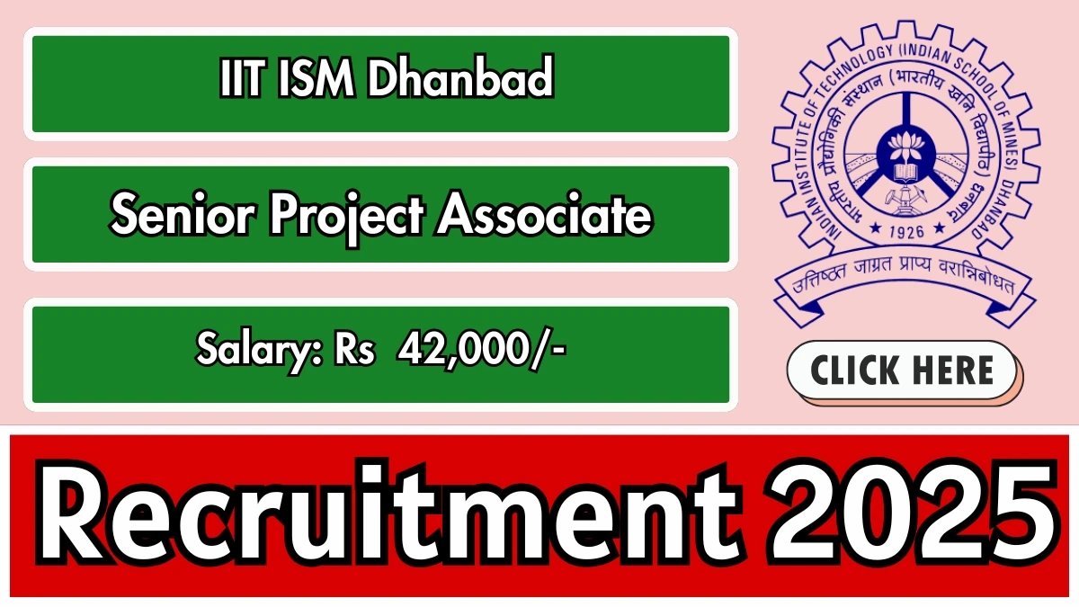IIT ISM Dhanbad Senior Project Associate Recruitment 2025 - Apply Offline for 01 Posts IIT ISM Dhanbad Senior Project Associate Recruitment 2025 - Apply Offline for 01 Posts