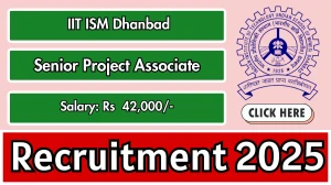 IIT ISM Dhanbad Senior Project Associate Recruitment 2025 - Apply Offline for 01 Posts