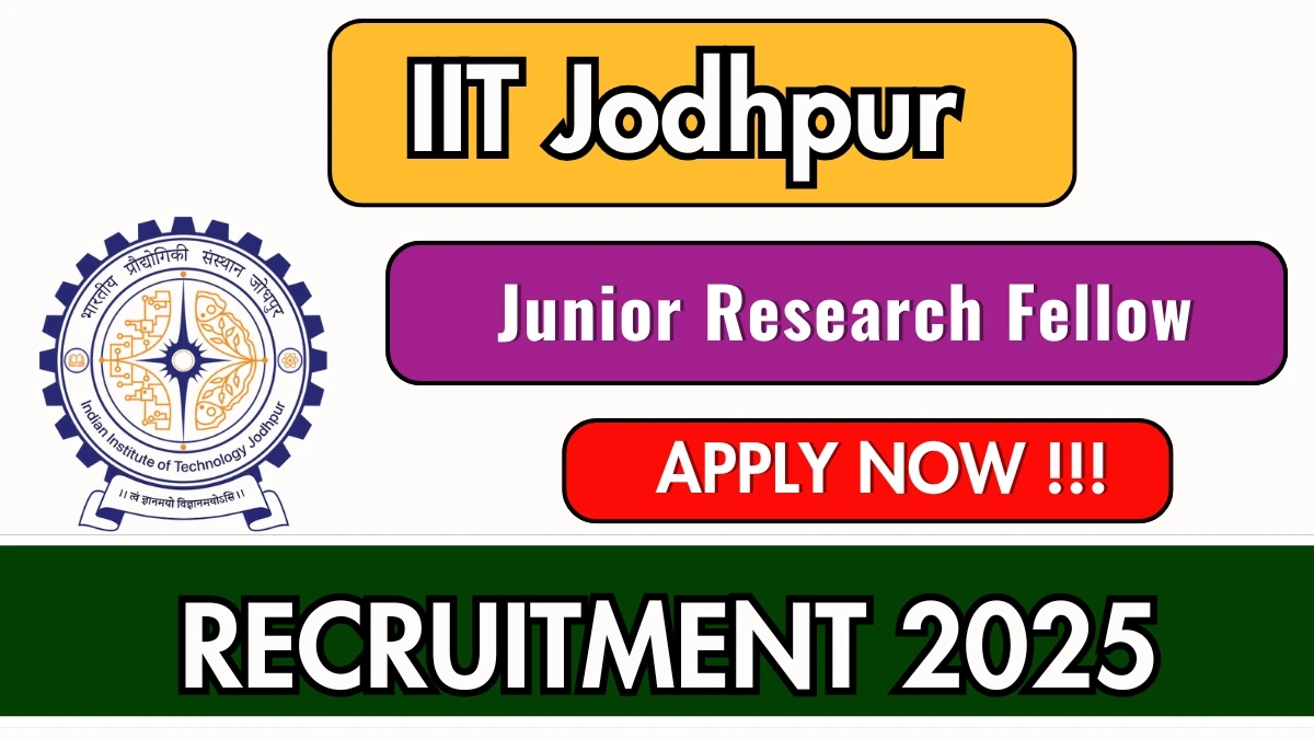 IIT Jodhpur Junior Research Fellow Recruitment 2025 - Apply Online IIT Jodhpur Junior Research Fellow Recruitment 2025 - Apply Online