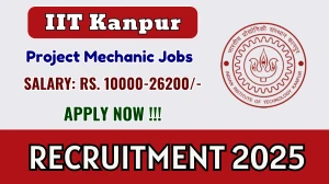 IIT Kanpur Project Mechanic Recruitment 2025 - Apply Online for 01 Posts IIT Kanpur Project Mechanic Recruitment 2025 - Apply Online for 01 Posts