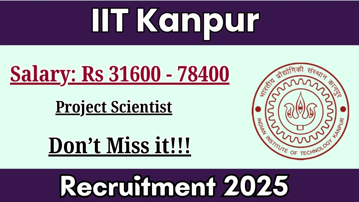 IIT Kanpur Project Scientist Recruitment 2025 - Apply Offline IIT Kanpur Project Scientist Recruitment 2025 - Apply Offline