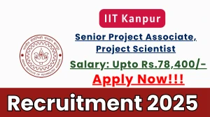 IIT Kanpur Recruitment 2025 - Apply Offline for 04 Senior Project Associate, Project Scientist Posts