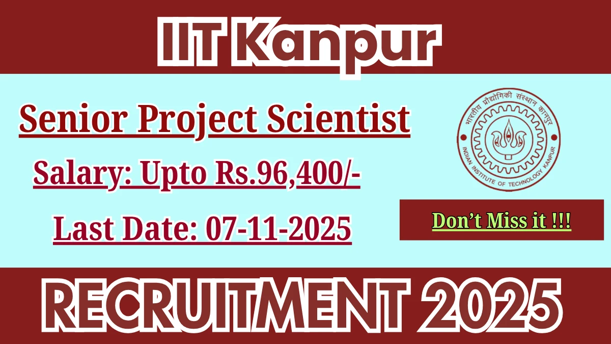 IIT Kanpur Senior Project Scientist Recruitment 2025 - Apply Offline IIT Kanpur Senior Project Scientist Recruitment 2025 - Apply Offline