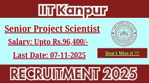IIT Kanpur Senior Project Scientist Recruitment 2025 - Apply Offline