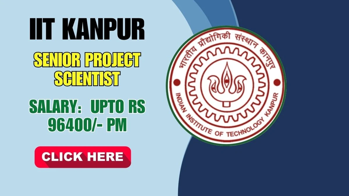 IIT Kanpur Senior Project Scientist Recruitment 2025 - Apply Offline IIT Kanpur Senior Project Scientist Recruitment 2025 - Apply Offline