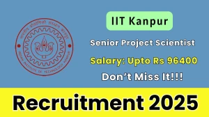 IIT Kanpur Senior Project Scientist Recruitment 2025 - Apply Online