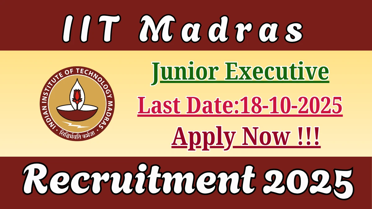 IIT Madras Junior Executive Recruitment 2025 - Apply Online
