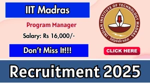 IIT Madras Program Manager Recruitment 2025 - Apply Online for 01 Posts IIT Madras Program Manager Recruitment 2025 - Apply Online for 01 Posts
