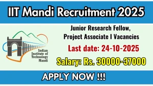 IIT Mandi Recruitment 2025 - Apply Online for 03 Junior Research Fellow, Project Associate I Posts