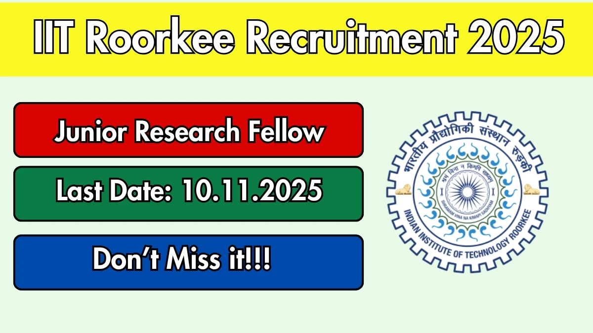 IIT Roorkee Junior Research Fellow Recruitment 2025 - Apply Offline IIT Roorkee Junior Research Fellow Recruitment 2025 - Apply Offline