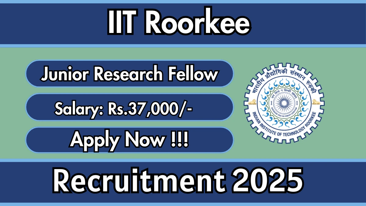 IIT Roorkee Junior Research Fellow Recruitment 2025 - Apply Offline