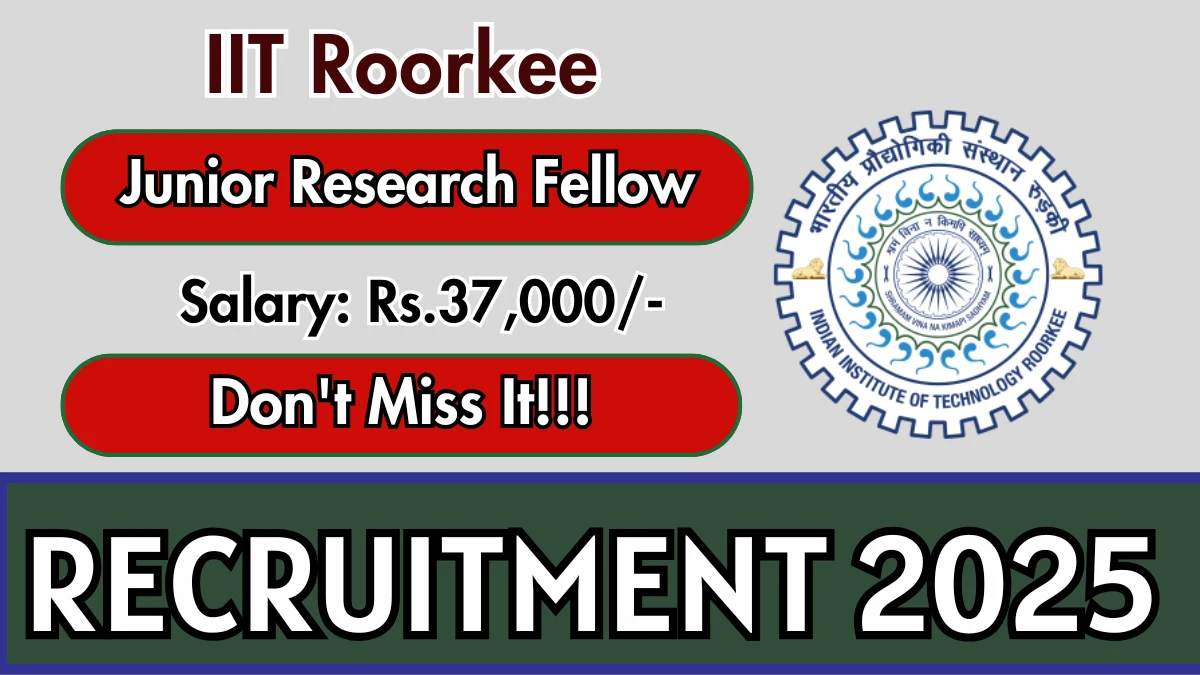 IIT Roorkee Junior Research Fellow Recruitment 2025 - Apply Online IIT Roorkee Junior Research Fellow Recruitment 2025 - Apply Online