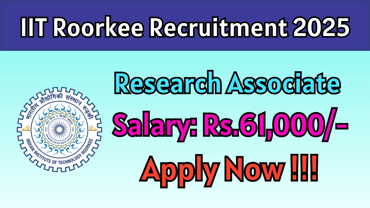 IIT Roorkee Research Associate Recruitment 2025 - Apply Offline