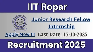 IIT Ropar Recruitment 2025 - Apply Offline for 16  Junior Research Fellow, Internship Posts
