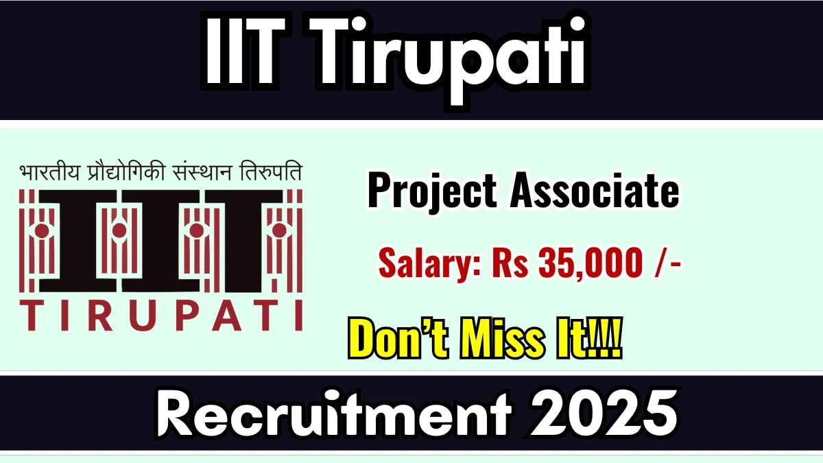 IIT Tirupati Project Associate Recruitment 2025 - Apply Online for 01 Posts IIT Tirupati Project Associate Recruitment 2025 - Apply Online for 01 Posts