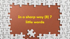 In a sharp way 7 Little Words 8 letters Answer