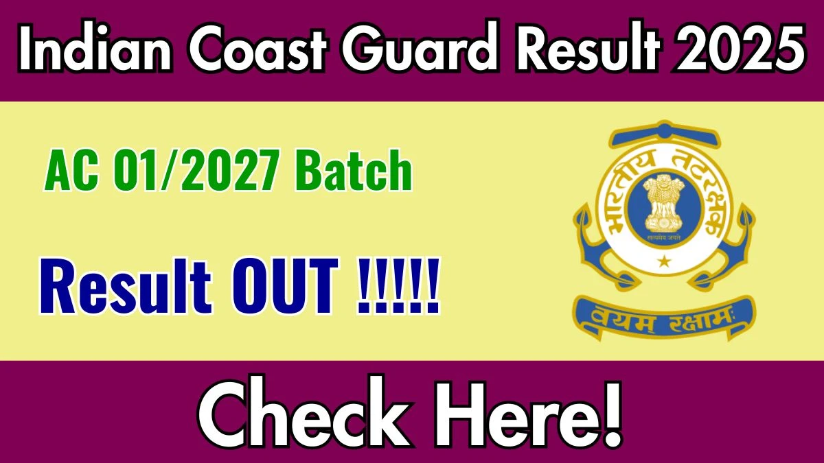 Indian Coast Guard AC 01/2027 Batch Result 2025 Declared: Download at indiancoastguard.gov.in Indian Coast Guard AC 01/2027 Batch Result 2025 Declared: Download at indiancoastguard.gov.in