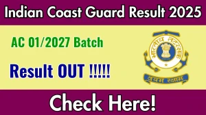 Indian Coast Guard AC 01/2027 Batch Result 2025 Declared: Download at indiancoastguard.gov.in