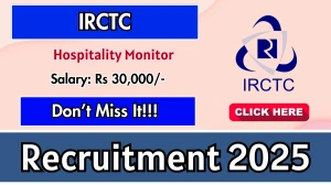 IRCTC Hospitality Monitor Recruitment 2025 – Walk in for 64 Posts