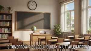 Is Tomorrow a School Holiday in Uttar Pradesh? Latest Updates
