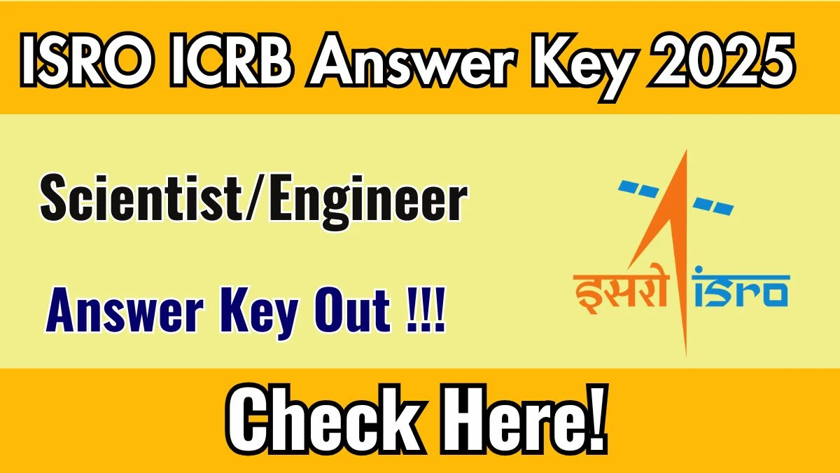 ISRO ICRB Scientist/Engineer Answer Key 2025 Out isro.gov.in Download Answer Key Here ISRO ICRB Scientist/Engineer Answer Key 2025 Out isro.gov.in Download Answer Key Here
