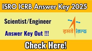 ISRO ICRB Scientist/Engineer Answer Key 2025 Out isro.gov.in Download Answer Key Here