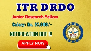 ITR DRDO Junior Research Fellow Recruitment 2025 - Apply Offline for 04 Posts