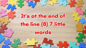 It's at the end of the line 7 Little Words 8 letters Answer