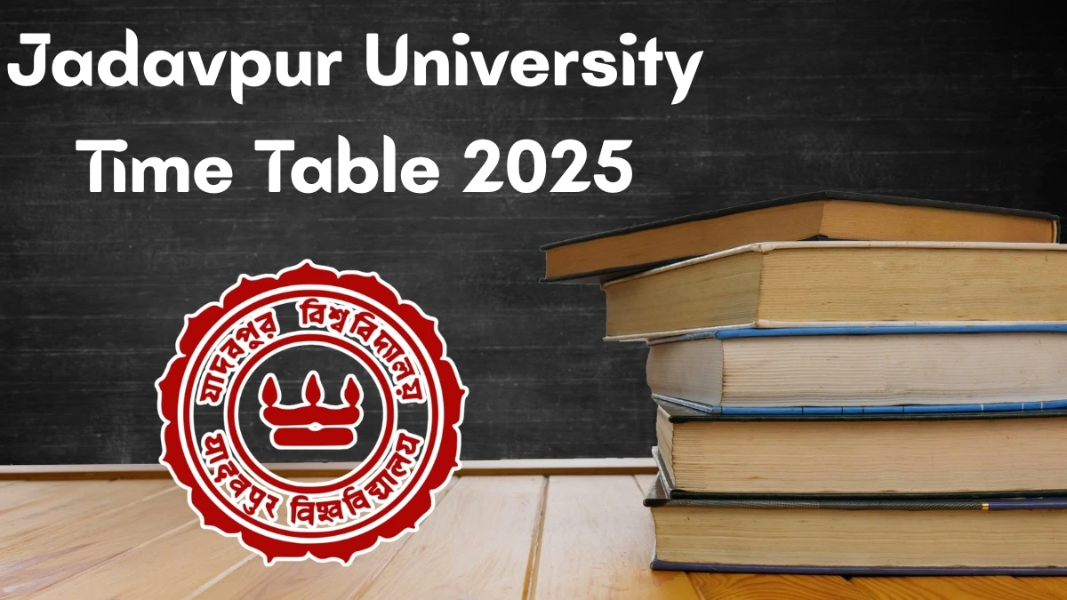 Jadavpur University Time Table 2025 Announced for B.A and M.A @ jadavpuruniversity.in Details Here Jadavpur University Time Table 2025 Announced for B.A and M.A @ jadavpuruniversity.in Details Here