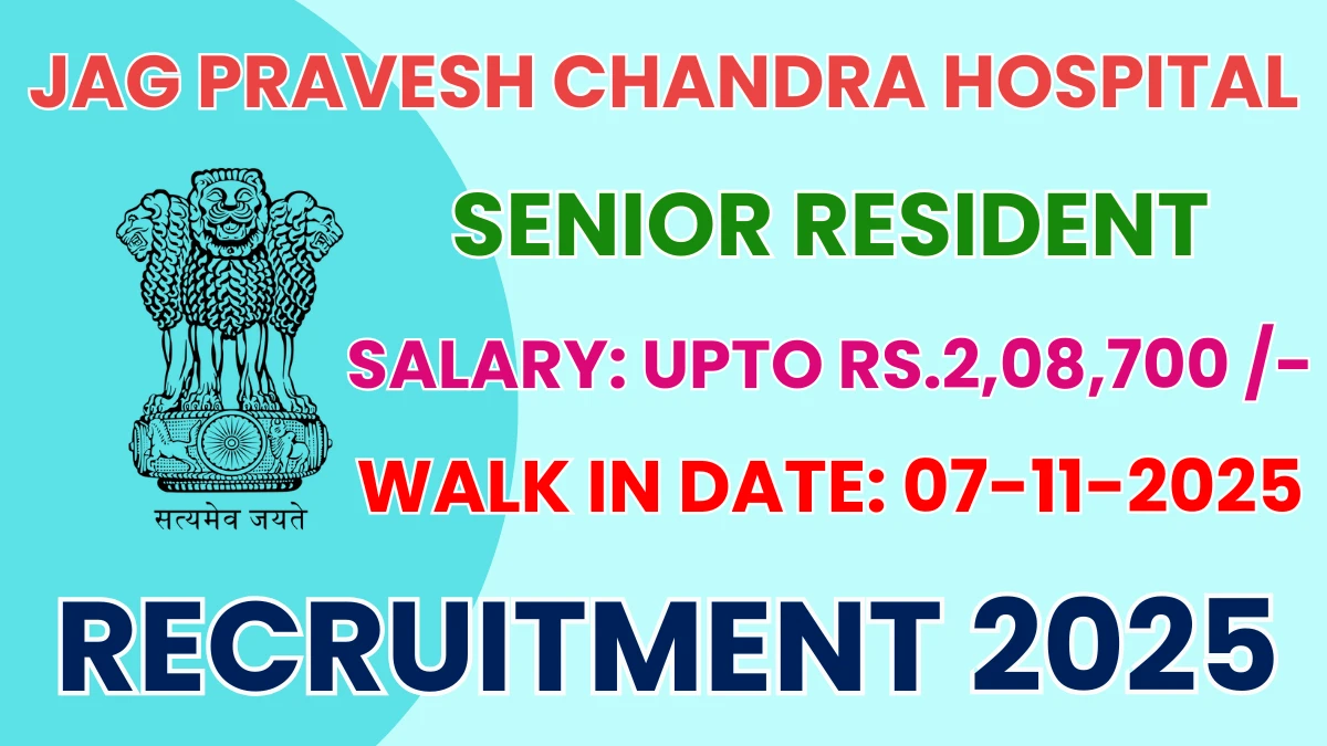 Jag Pravesh Chandra Hospital Senior Resident Recruitment 2025 – Walk in for 15 Posts Jag Pravesh Chandra Hospital Senior Resident Recruitment 2025 – Walk in for 15 Posts