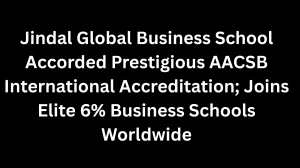 Jindal Global Business School Earns Prestigious AACSB Accreditation, Joins Elite...