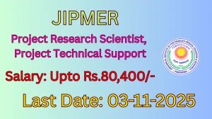 JIPMER Recruitment 2025 - Apply Offline for 03 Project Research Scientist, Project Technical Support Posts