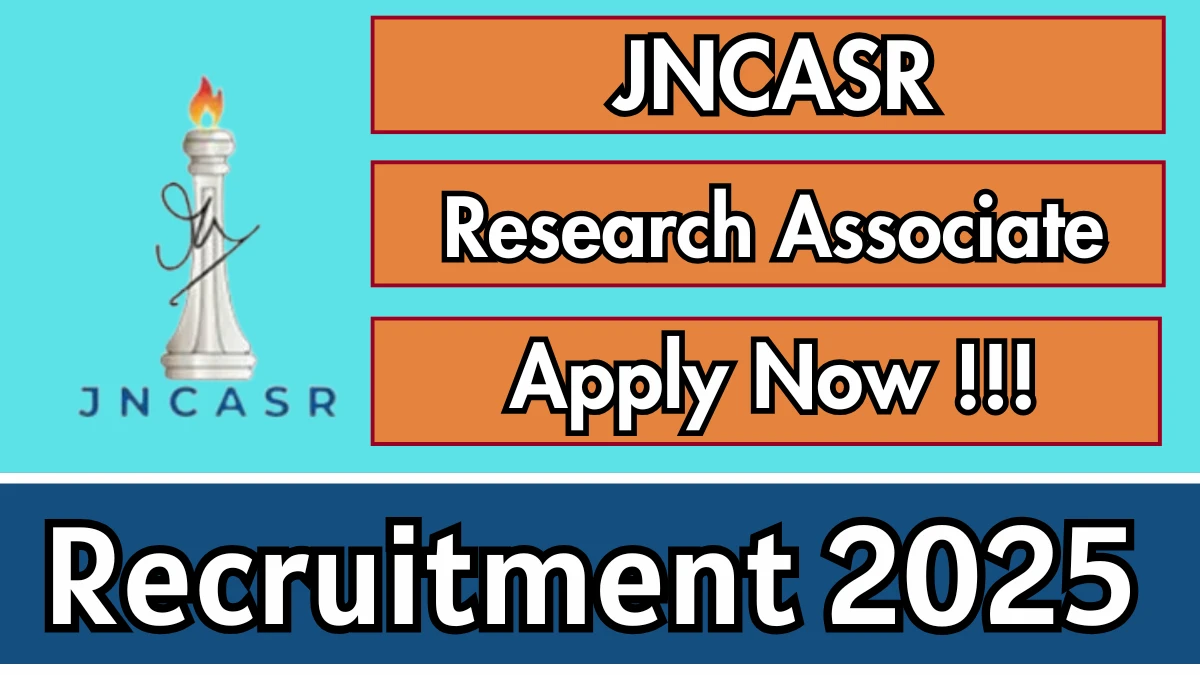 JNCASR Research Associate Recruitment 2025 - Apply Offline JNCASR Research Associate Recruitment 2025 - Apply Offline