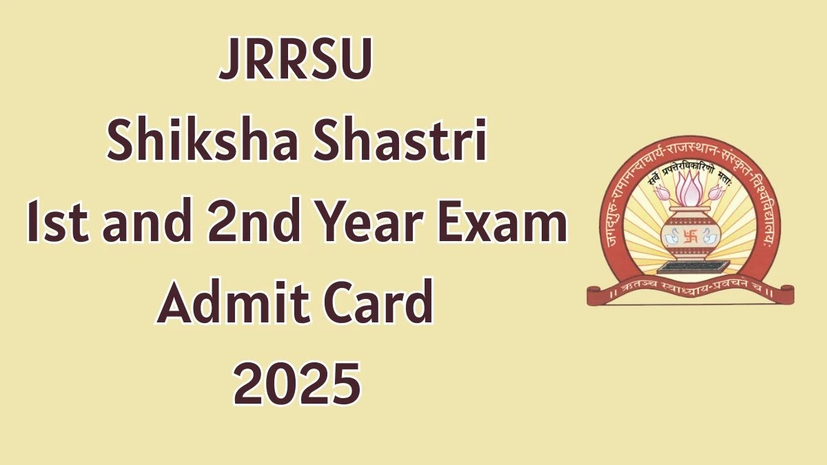 JRRSU Admit Card 2025 OUT jrrsu.in Check JRRSU Shiksha Shastri 1st and 2nd Year Exam Hall Ticket Details Here