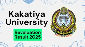 Kakatiya University Revaluation Result 2025 Out at kuexams.org Direct Link to Download 1st, 2nd, 3rd, 5th, 6th, 7th, 8th, 9th, 10th Sem Result