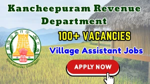 Kancheepuram Revenue Department Village Assistant Recruitment 2025 - Apply Offline for 109 Posts Kancheepuram Revenue Department Village Assistant Recruitment 2025 - Apply Offline for 109 Posts