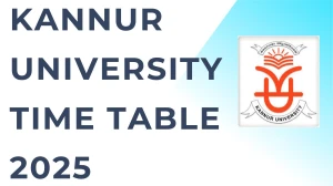 Kannur University Time Table 2025 Announced For M.A, M.Sc, M.Com, MSW, M .Ed and MTTM @ kannuruniversity.ac.in Details Here Kannur University Time Table 2025 Announced For M.A, M.Sc, M.Com, MSW, M .Ed and MTTM @ kannuruniversity.ac.in Details Here