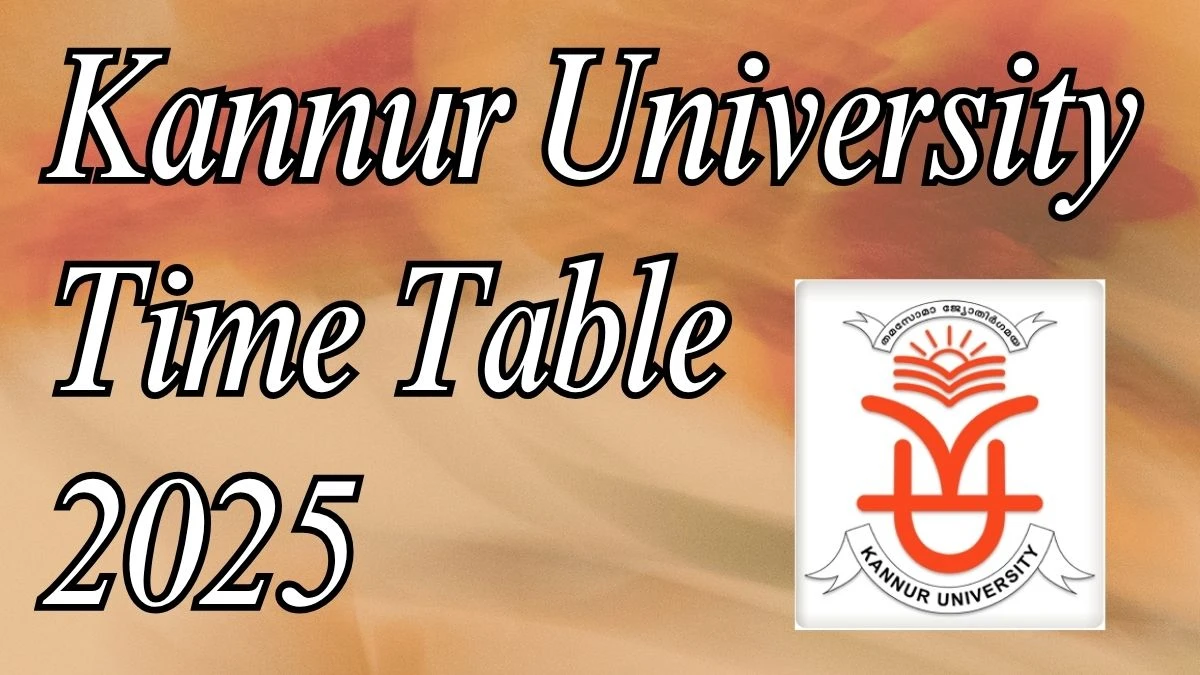 Kannur University Time Table 2025 Announced For MBA @ kannuruniversity.ac.in Details Here Kannur University Time Table 2025 Announced For MBA @ kannuruniversity.ac.in Details Here