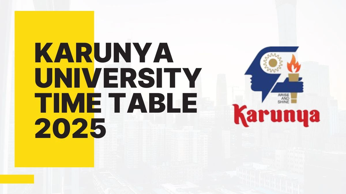 Karunya University Time Table 2025 Announced for UG and PG Course @ karunya.edu Details Here