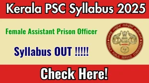 Kerala PSC Female Assistant Prison Officer Syllabus 2025 Out Direct Link to Download Syllabus PDF here