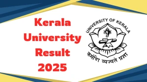 Kerala University Result 2025 Out at keralauniversity.ac.in Direct Link to Download 4th, 5th and 7th Semester Result